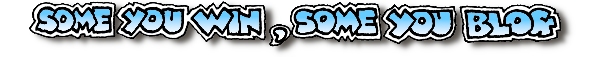 Some you win, some you blog