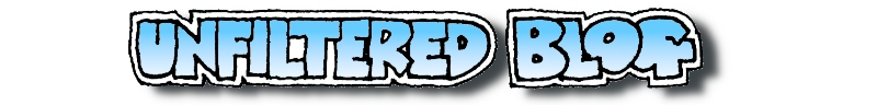 Unfiltered Blog